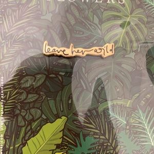 “Leave her wild” pin